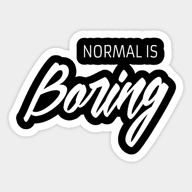 Normal is boring Sticker by Motivation King